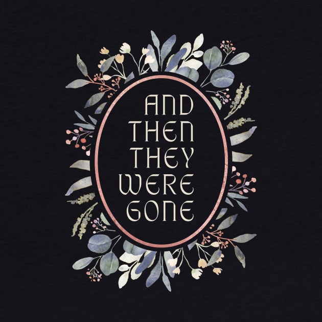 And Then They Were Gone Floral by And Then They Were Gone Podcast